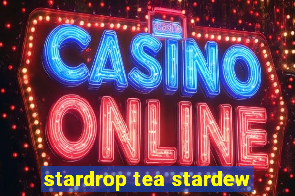 stardrop tea stardew