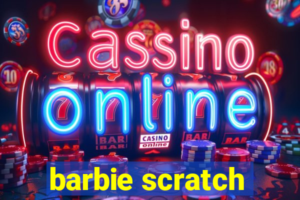 barbie scratch