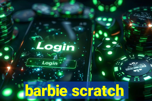 barbie scratch