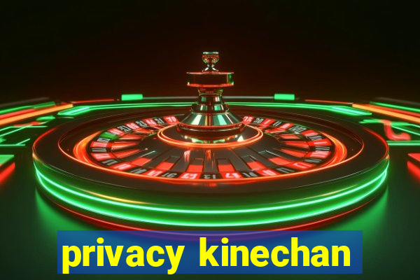 privacy kinechan