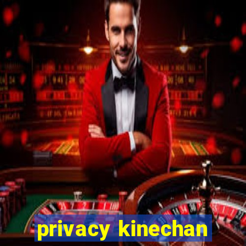 privacy kinechan