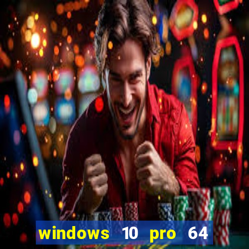 windows 10 pro 64 bits iso