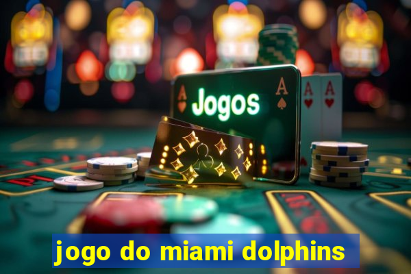 jogo do miami dolphins