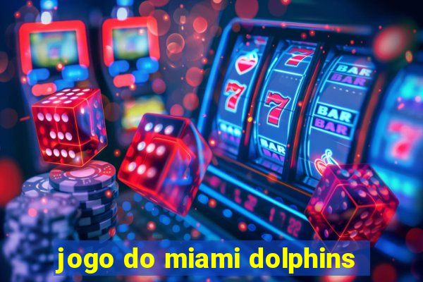 jogo do miami dolphins