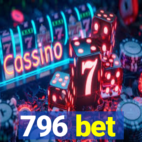 796 bet