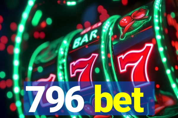 796 bet