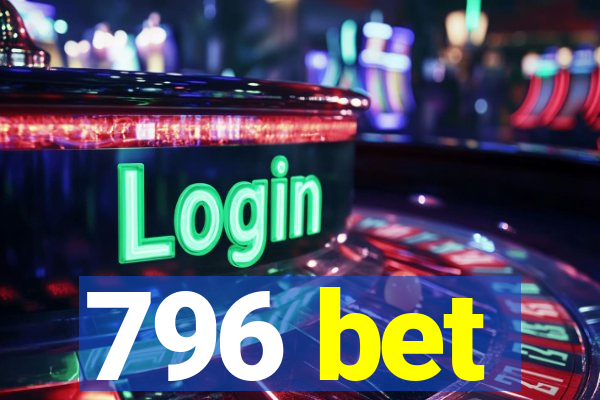 796 bet