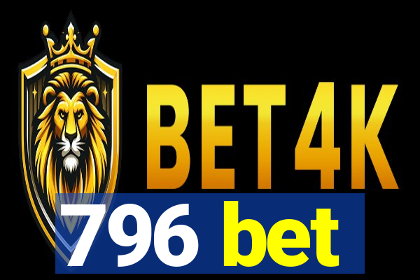 796 bet