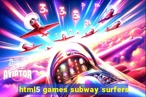 html5 games subway surfers