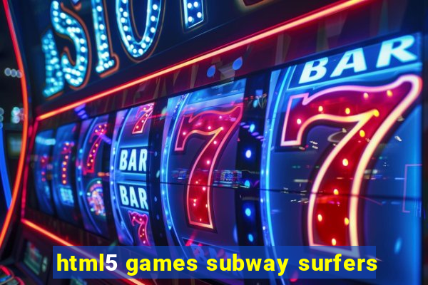 html5 games subway surfers