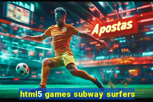 html5 games subway surfers