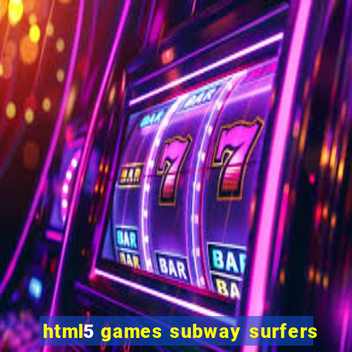 html5 games subway surfers