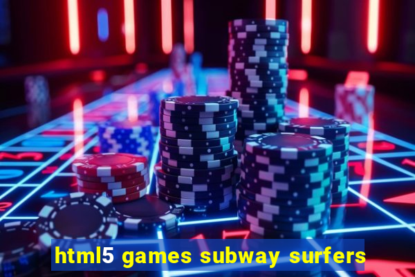 html5 games subway surfers