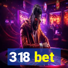 318 bet