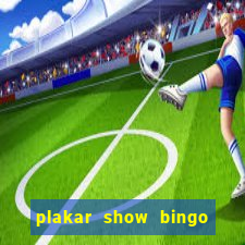 plakar show bingo ao vivo