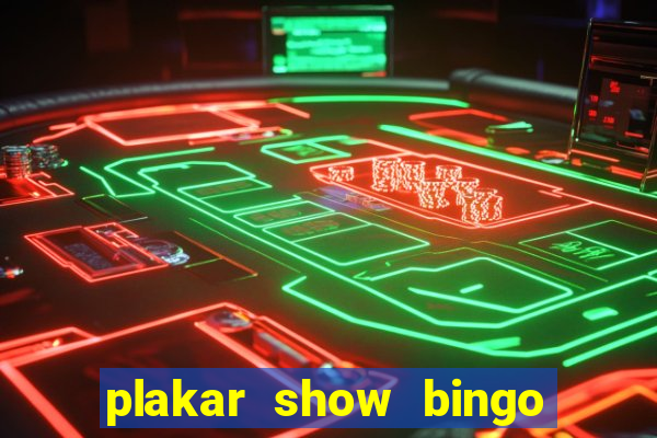 plakar show bingo ao vivo