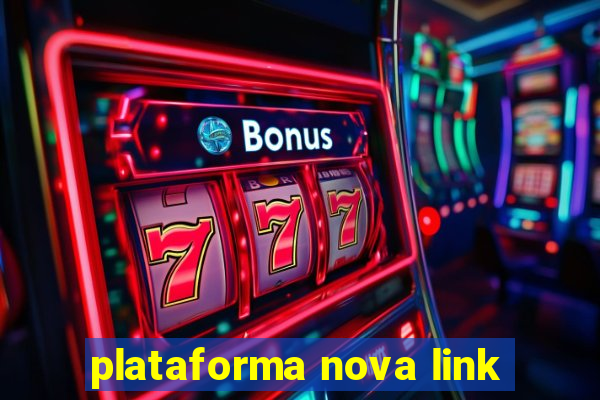 plataforma nova link