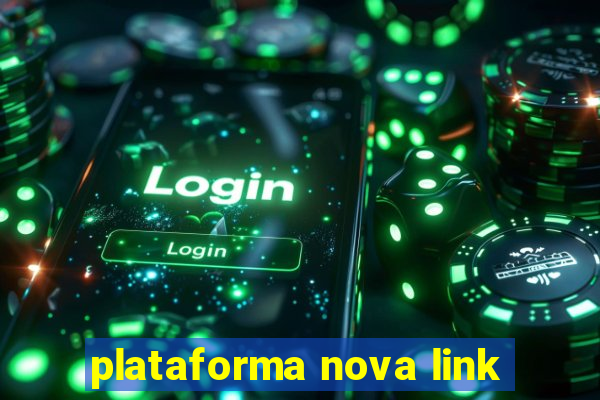 plataforma nova link