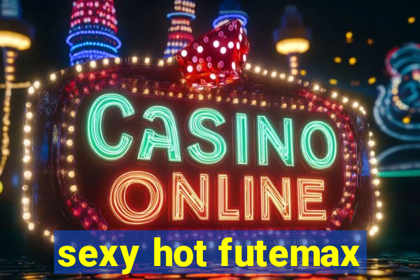 sexy hot futemax