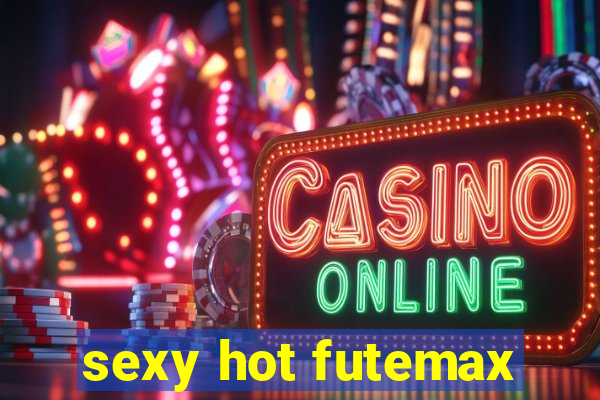 sexy hot futemax