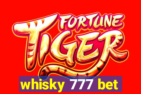 whisky 777 bet