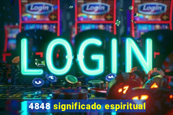 4848 significado espiritual