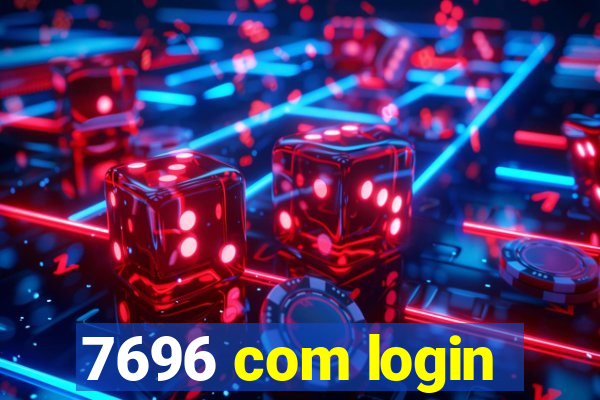 7696 com login