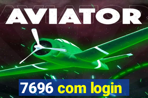 7696 com login