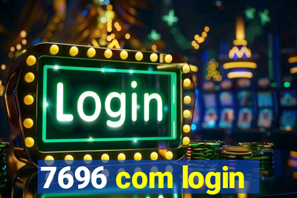 7696 com login