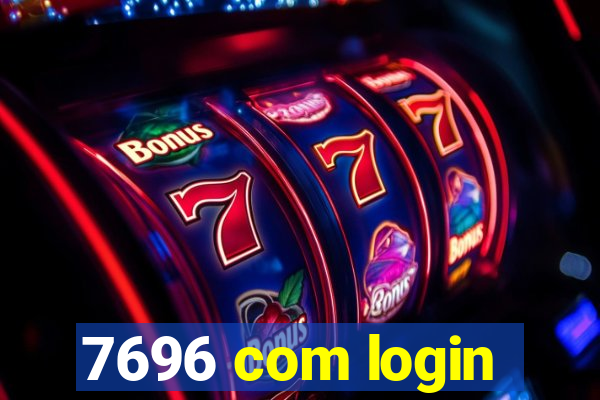 7696 com login