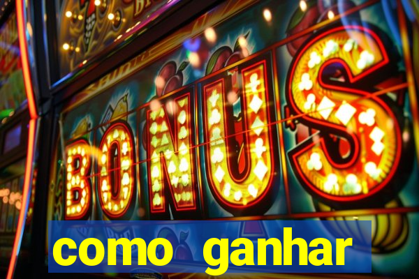 como ganhar dinheiro nos slots