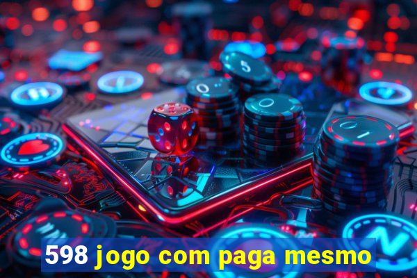 598 jogo com paga mesmo