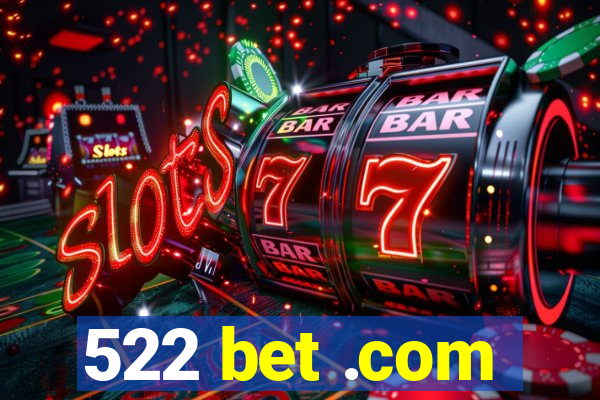 522 bet .com