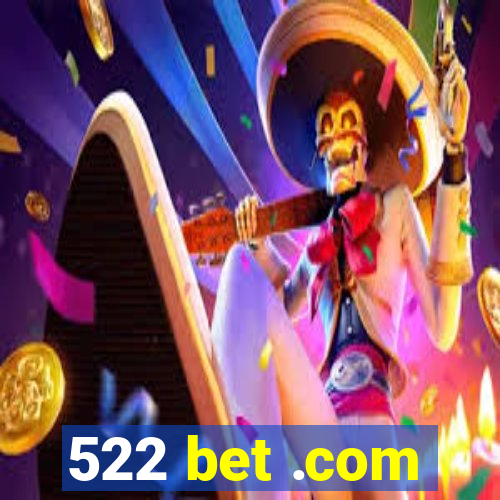 522 bet .com