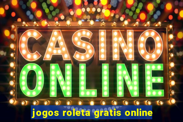 jogos roleta gratis online