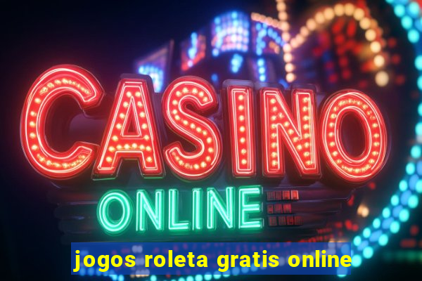 jogos roleta gratis online