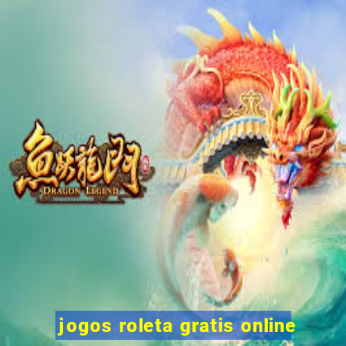 jogos roleta gratis online