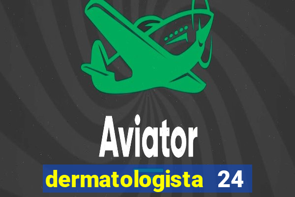 dermatologista 24 horas sp