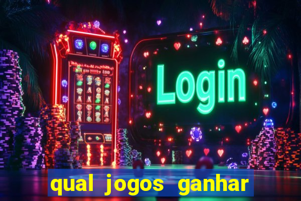 qual jogos ganhar dinheiro de verdade