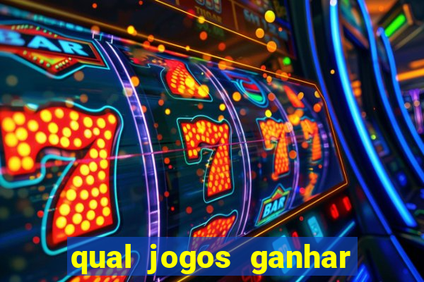 qual jogos ganhar dinheiro de verdade