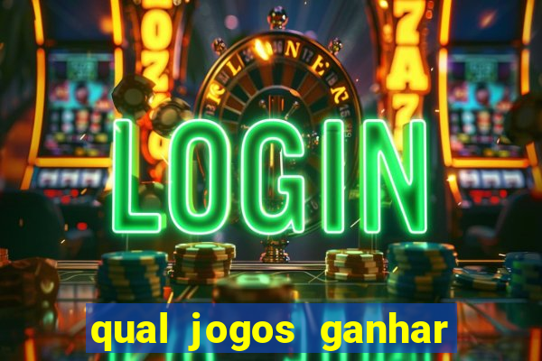 qual jogos ganhar dinheiro de verdade