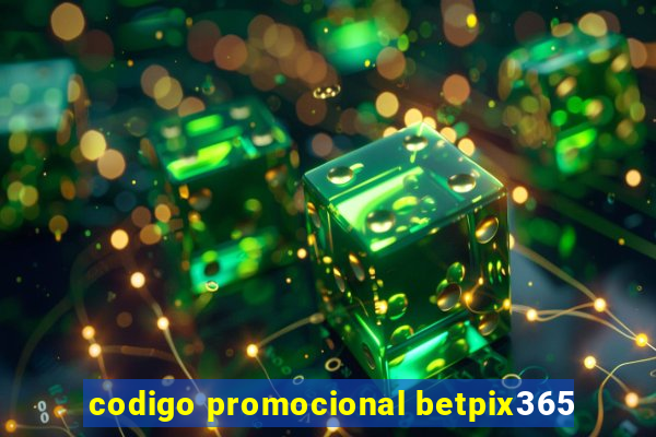 codigo promocional betpix365