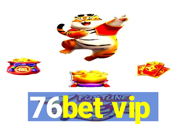 76bet vip