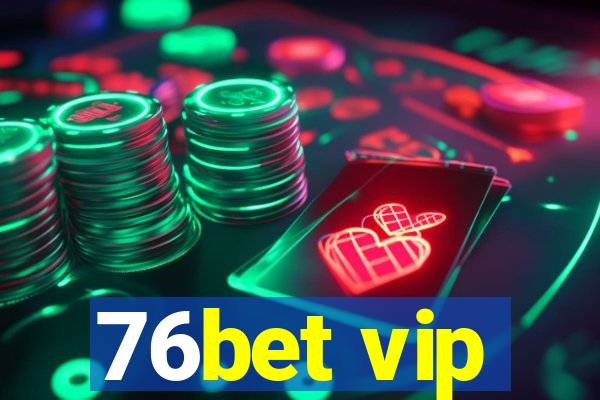 76bet vip