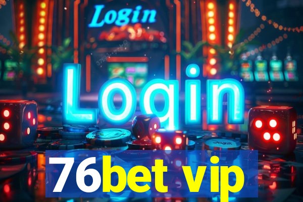 76bet vip