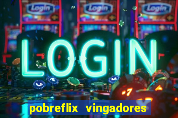 pobreflix vingadores guerra infinita