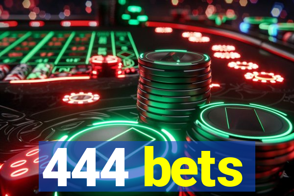 444 bets