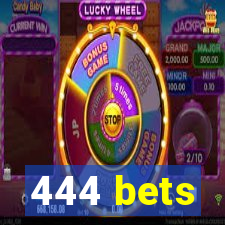 444 bets