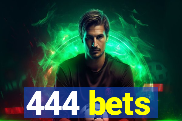 444 bets