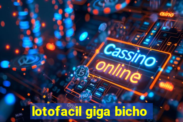 lotofacil giga bicho